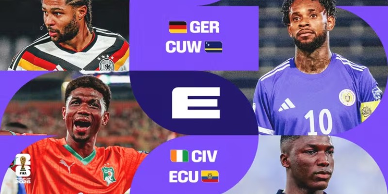 Cập nhật lịch thi đấu bảng E World Cup 2026
