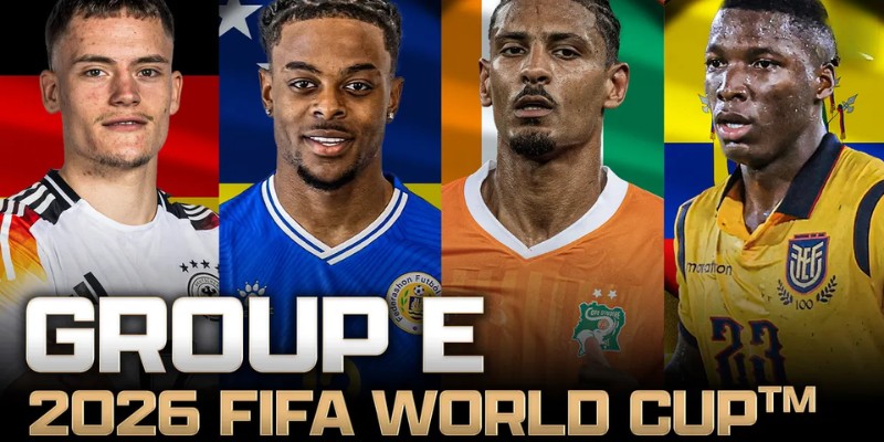 Giới thiệu về bảng E World Cup 2026