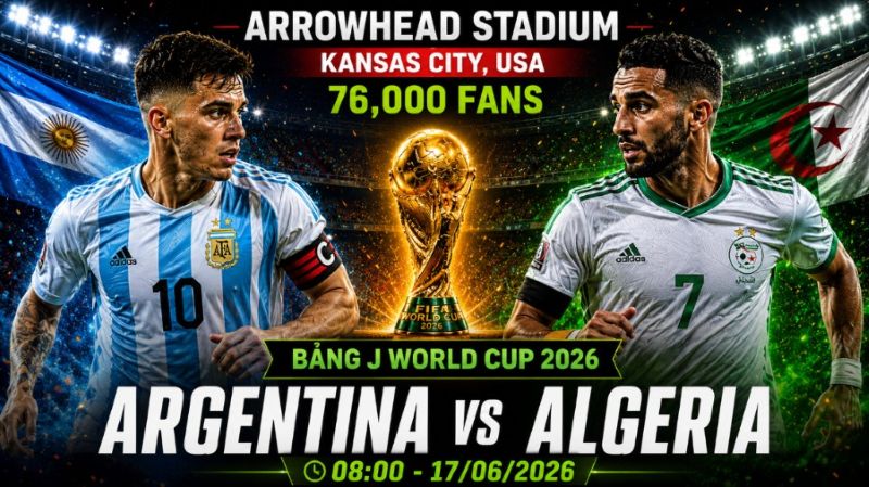 Nhận định Argentina vs Algeria World Cup 2026 bảng J: Khi Messi gánh đội với 4 ô tròn đỏ