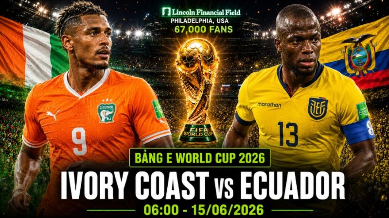 Nhận định Bờ Biển Ngà vs Ecuador World Cup 2026 bảng E: Cuộc chạm trán không lịch sử của hai nhà vô địch châu lục