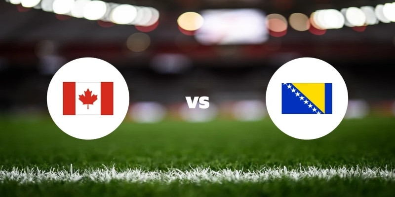 Cập nhật lịch sử tái đấu giữa Canada vs Bosnia & Herzegovina